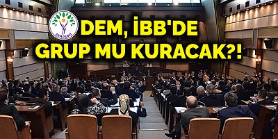 DEM Parti İBB'de grup kuracak iddiası