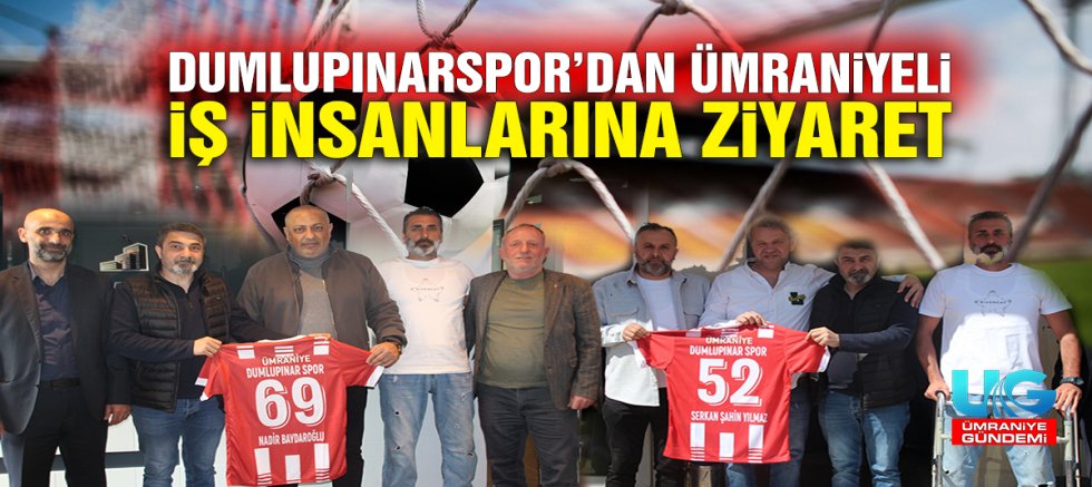 Dumlupınarspor’dan Ümraniyeli İş İnsanlarına Ziyaret