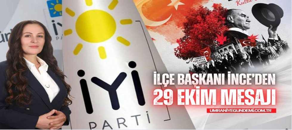 İYİ Parti Ümraniye İlçe Başkanı Canan Karakuş İnce’den Cumhuriyet Bayramı Mesajı