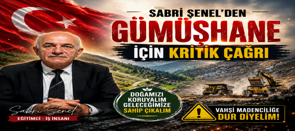 Sabri Şenel'den Gümüşhane İçin Kritik Çağrı