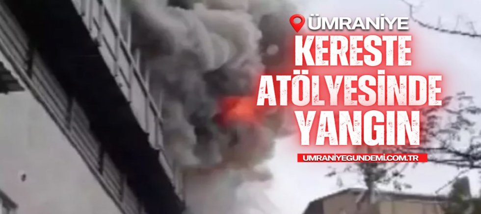 Ümraniye'de Kereste Atölyesinde Yangın
