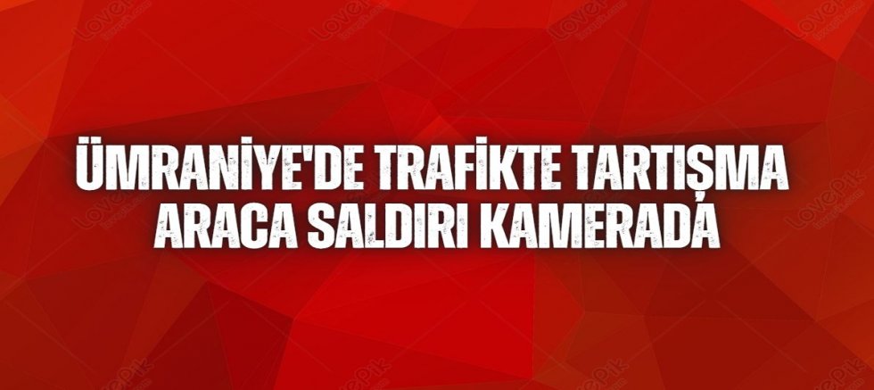 Ümraniye'de Trafikte Dehşet: Çocuklu Araca Saldırdılar!