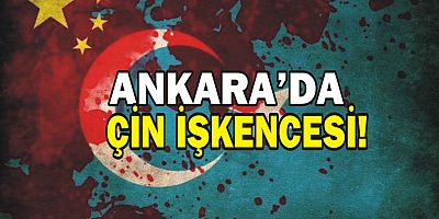 Ankara’da Çin işkencesi