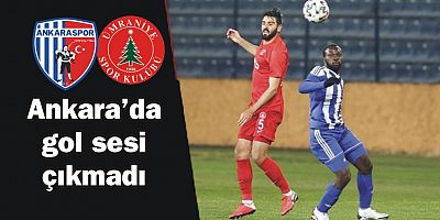 Ankaraspor- 0 , Ümraniyespor- 0