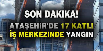 Ataşehir'de 17 katlı iş merkezinde yangın 