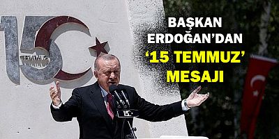 Başkan Erdoğan'dan '15 Temmuz' mesajı