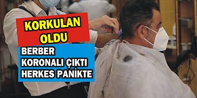 BERBER KORONALI ÇIKTI! HERKES PANİKTE...