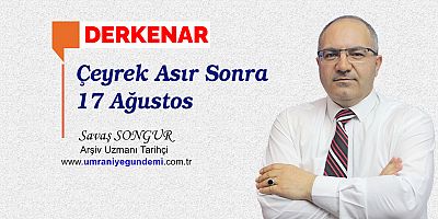 Çeyrek Asır Sonra 17 Ağustos
