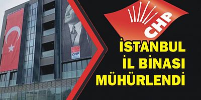 CHP İstanbul il binası mühürlendi 