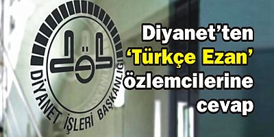 Diyanet’ten ‘Türkçe Ezan’ özlemcilerine cevap 