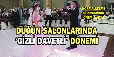 Düğün salonlarında 'gizli davetli' dönemi
