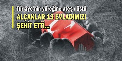 Gara'da 13 evladımız şehit edildi