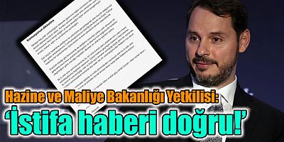 Hazine ve Maliye Bakanlığı yetkilisi 'istifa' iddiası ile ilgili konuştu