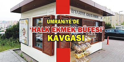 İBB ile Ümraniye Belediyesi arasında 'Halk Ekmek Büfesi' kavgası