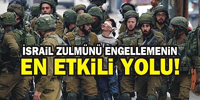 İsrail zulmünü engellemenin en etkili yolu!