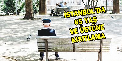 İstanbul'da 65 yaş ve üstüne kısıtlama