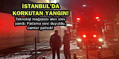 İstanbul'da korkutan yangın! Teknoloji mağazası alev alev yandı...