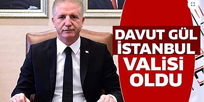 İstanbul'un yeni valisi Davut Gül