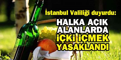 İstanbul Valiliği halka açık alanlarda içki içmeyi yasakladı