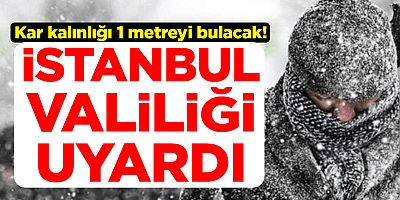 İstanbul Valiliği'nden kar uyarısı!