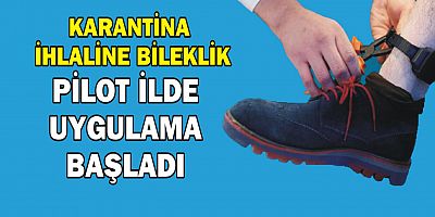 Karantina ihlaline bileklik uygulaması