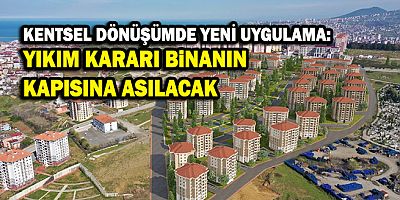 Kentsel dönüşümde yeni uygulama: Yıkım kararı binanın kapısına asılacak