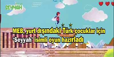 MEB, yurt dışındaki Türk çocuklar için 'Seyyah' isimli oyun hazırladı