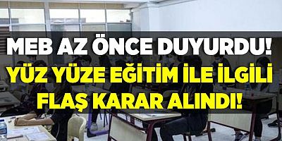 MEB yüz yüze eğitim kararı aldı!