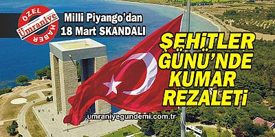 Milli(!) Piyango’dan Çanakkale Şehitleri anısına SKANDAL kumar rezaleti