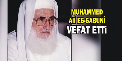 Muhammed Ali Es-Sabuni vefat etti