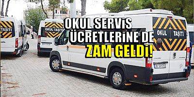 Okul servis ücretlerine de zam geldi!