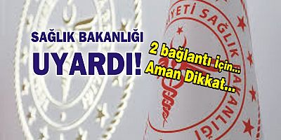 Sağlık Bakanlığı 2 bağlantı için uyardı! Aman Dikkat...