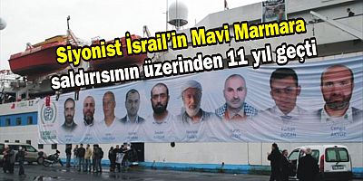 Siyonist İsrail'in Mavi Marmara saldırısının üzerinden 11 yıl geçti 