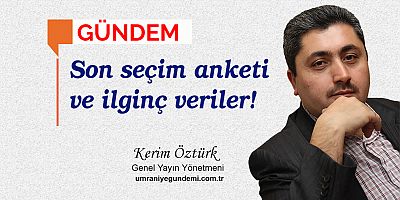 Son seçim anketi ve ilginç veriler!