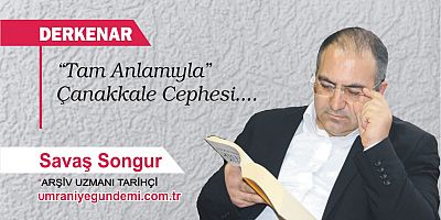 “Tam Anlamıyla” Çanakkale Cephesi