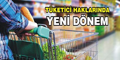 Tüketici haklarında yeni dönem
