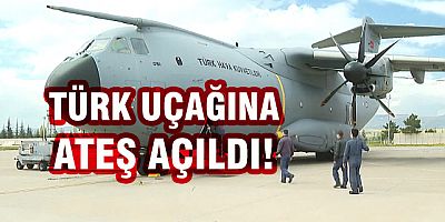 Türk uçağına ateş açıldı