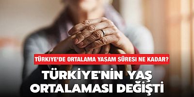 Türkiye'de beklenen yaşam süresi kaç yıl oldu? TÜİK açıkladı