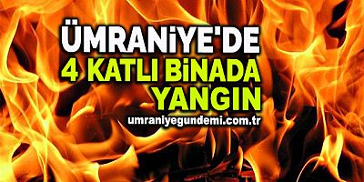Ümraniye'de 4 Katlı Binada Yangın