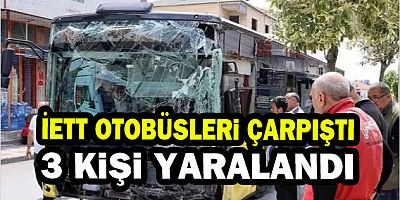 Ümraniye'de İETT otobüsleri çarpıştı: 3 yaralı