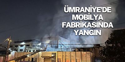 Ümraniye'de mobilya fabrikasında yangın