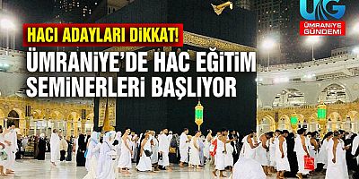 Ümraniye Müftülüğü 2026 Hac Hazırlık Seminerleri tarihini duyurdu