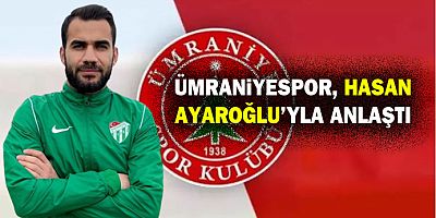 Ümraniyespor, Hasan Ayaroğlu'yla Anlaştı