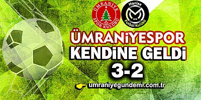 Ümraniyespor, Manisa FK'yı 3-2 yendi