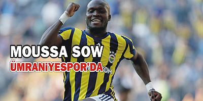 ÜMRANiYESPOR’UN YENİ TRANSFERİ MOUSSA SOW 