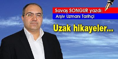 Uzak hikayeler…