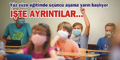 Yüz yüze eğitimde üçüncü aşama yarın başlıyor, işte ayrıntılar...