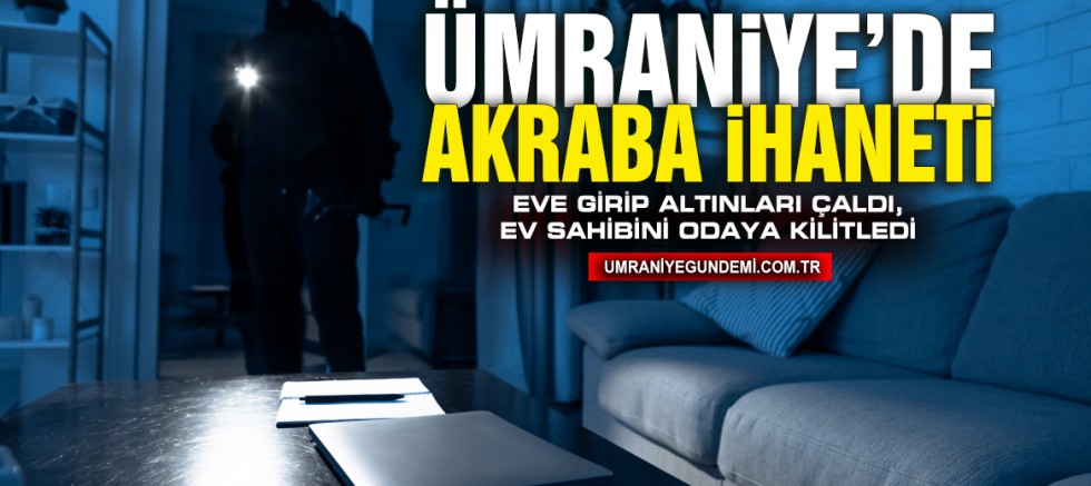 Ümraniye’de Eve Giren Şüpheli Bilezikleri Çalıp Ev Sahibini Odaya Kilitledi